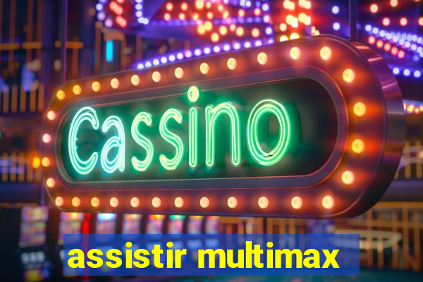 assistir multimax